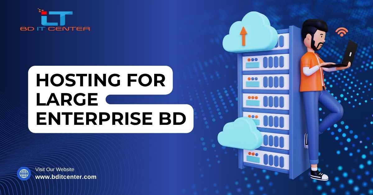 Hosting for Large Enterprise BD | BD IT CENTER – Best Enterprise Web Hosting Bangladesh
