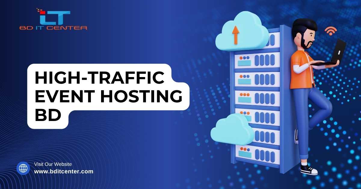 High-Traffic Event Hosting BD: Reliable, Scalable Hosting for Events | BD IT CENTER