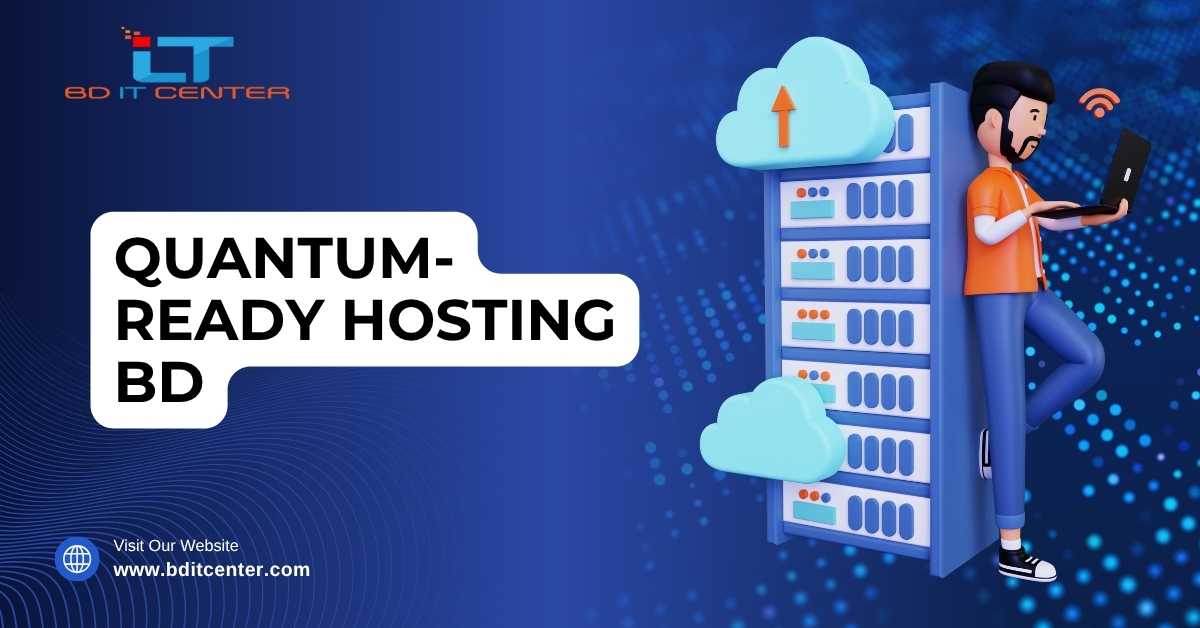 Quantum-ready Hosting BD: Future-Proof, Secure, & Fast Hosting | BD IT CENTER