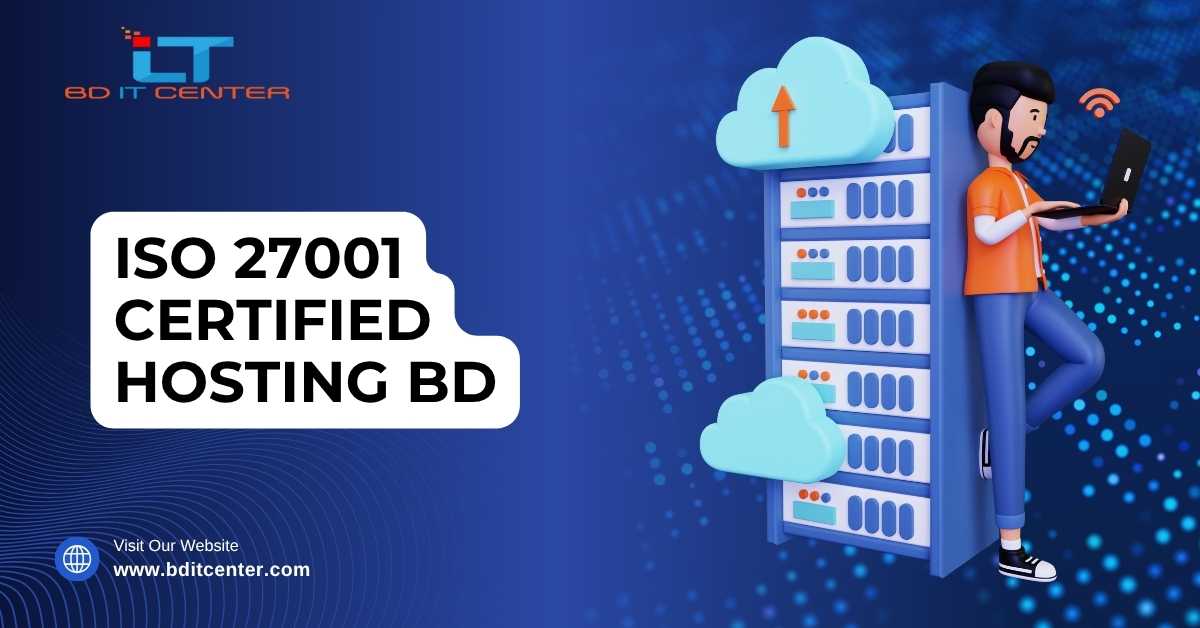 ISO 27001 Certified Hosting BD | Secure Hosting Solutions by BD IT CENTER