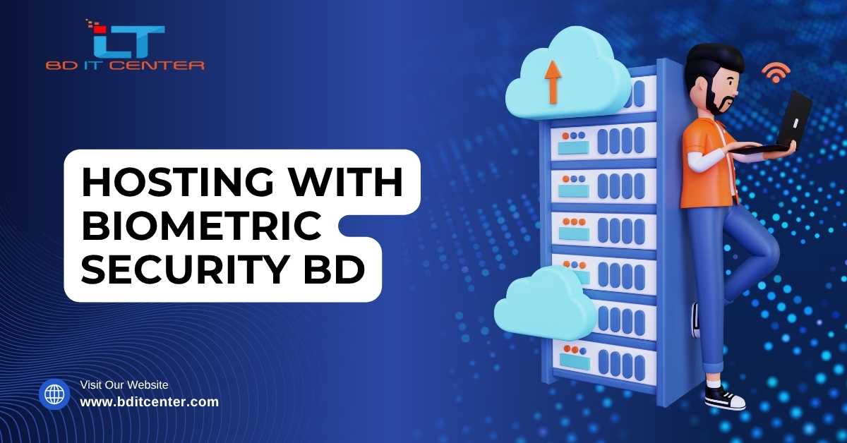 Hosting with Biometric Security BD | Secure Hosting Solutions in Bangladesh – BD IT CENTER