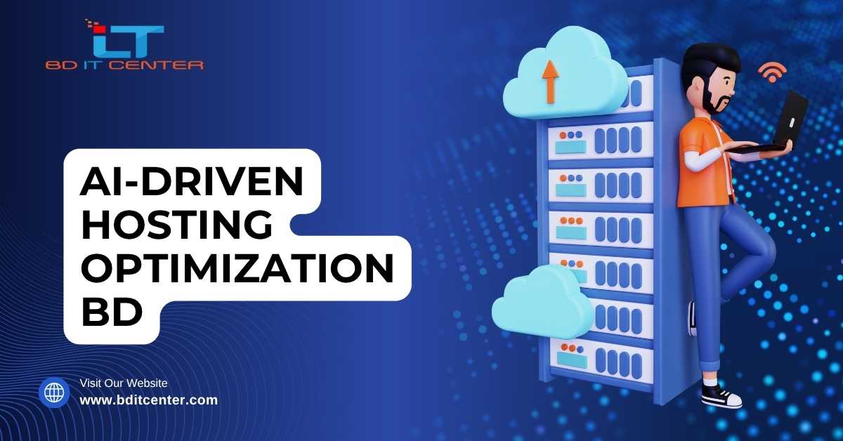 AI-Driven Hosting Optimization BD: Smart Hosting Solutions by BD IT CENTER