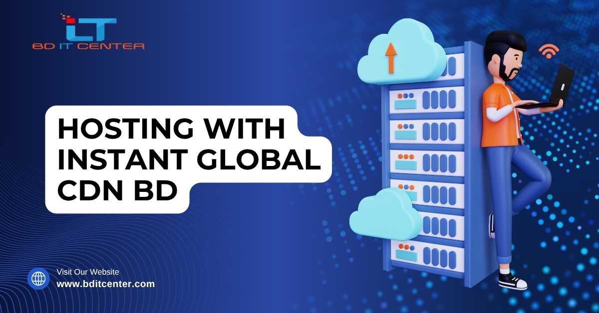 Hosting with Instant Global CDN BD – Supercharge Your Website | BD IT CENTER