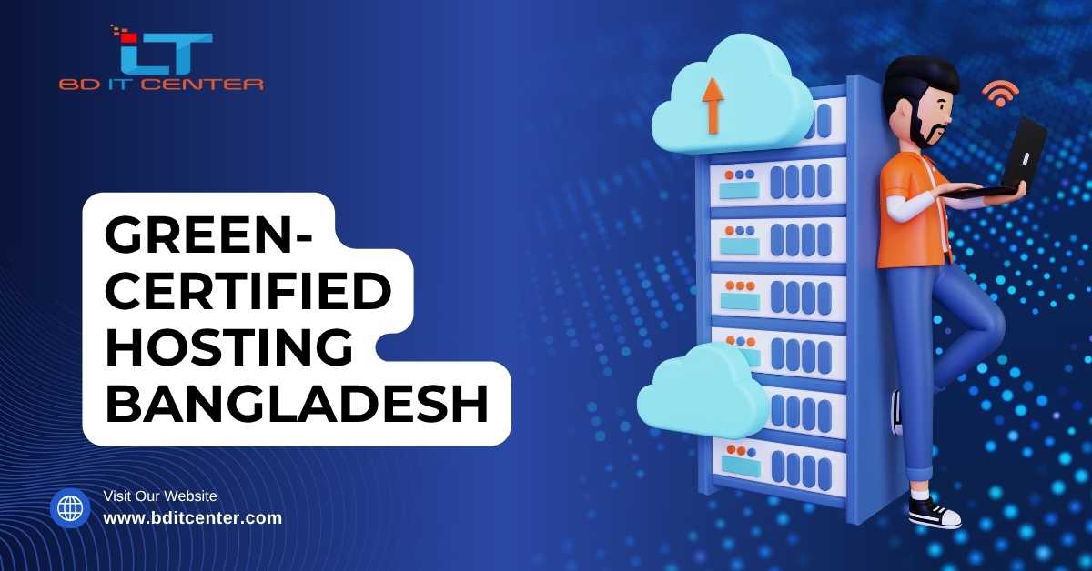Green-Certified Hosting Bangladesh | Eco-Friendly Hosting by BD IT CENTER