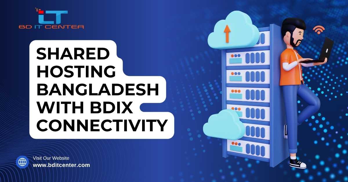 Best Shared Hosting Bangladesh with BDIX Connectivity | BD IT CENTER
