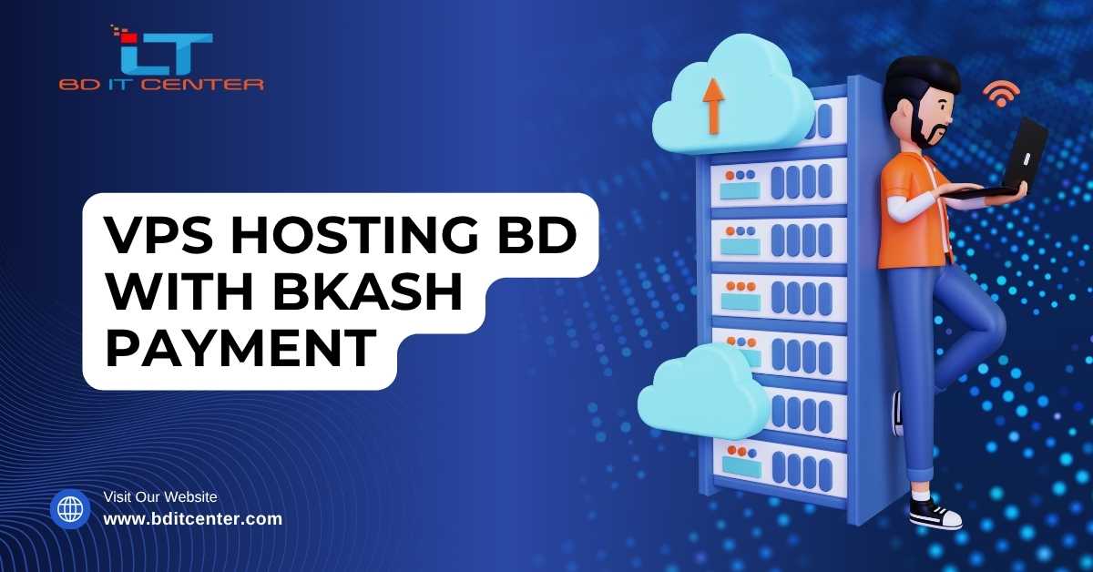 VPS Hosting BD with bKash Payment – Secure & Affordable | BD IT CENTER