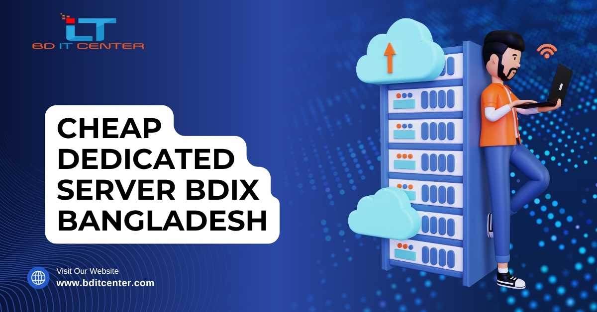 Cheap Dedicated Server BDIX Bangladesh – Best Price & Full Features