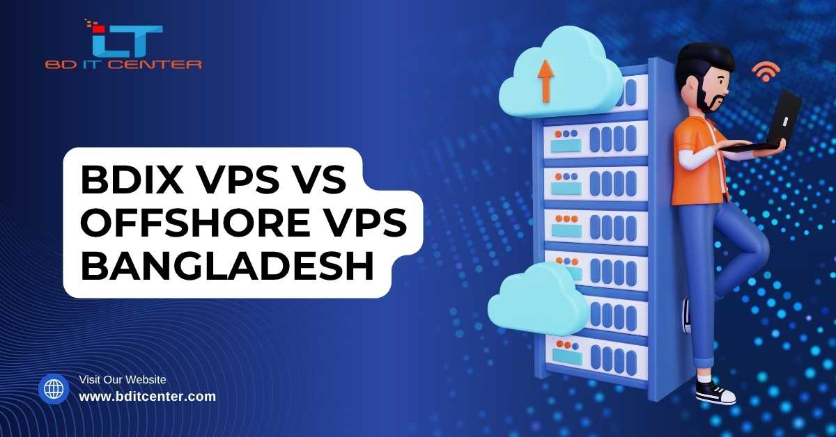 BDIX VPS vs Offshore VPS Bangladesh – Best Hosting Solution 2025