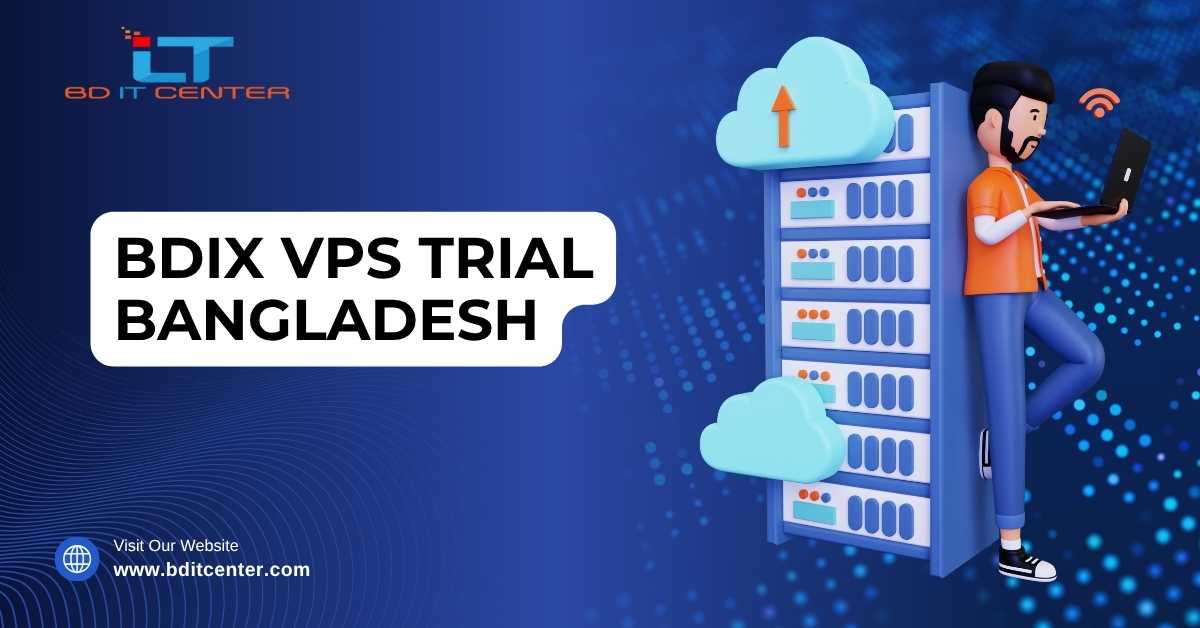BDIX VPS Trial Bangladesh – Best BDIX VPS Hosting with Free Trial
