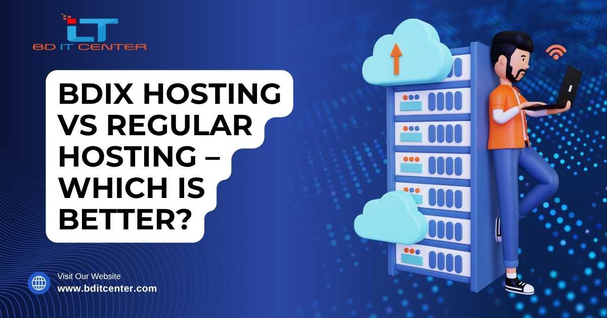 BDIX Hosting vs Regular Hosting: Which is Better in Bangladesh?