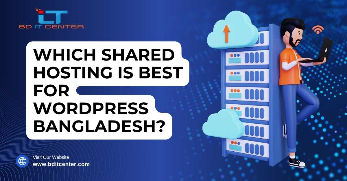 Best Shared Hosting for WordPress Bangladesh – BD IT CENTER
