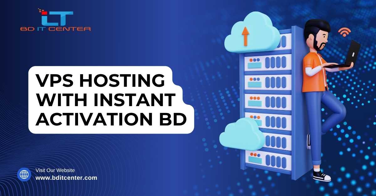 VPS Hosting with Instant Activation BD – Fast & Secure by BD IT CENTER