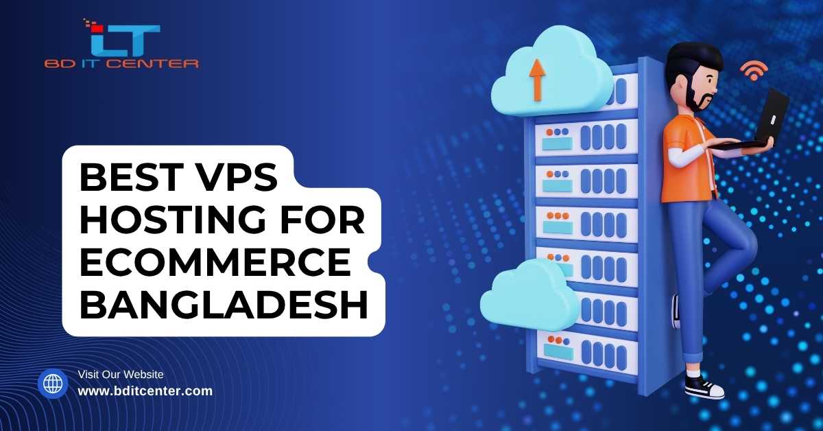 Best VPS Hosting for Ecommerce Bangladesh – Fast & Secure Solutions