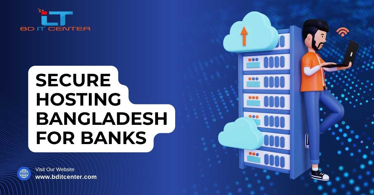 Secure Hosting Bangladesh for Banks – BD IT CENTER