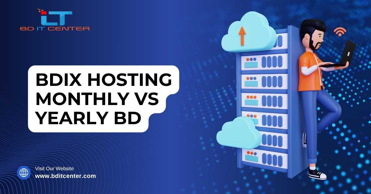 BDIX Hosting Monthly vs Yearly BD – Best Plan for You
