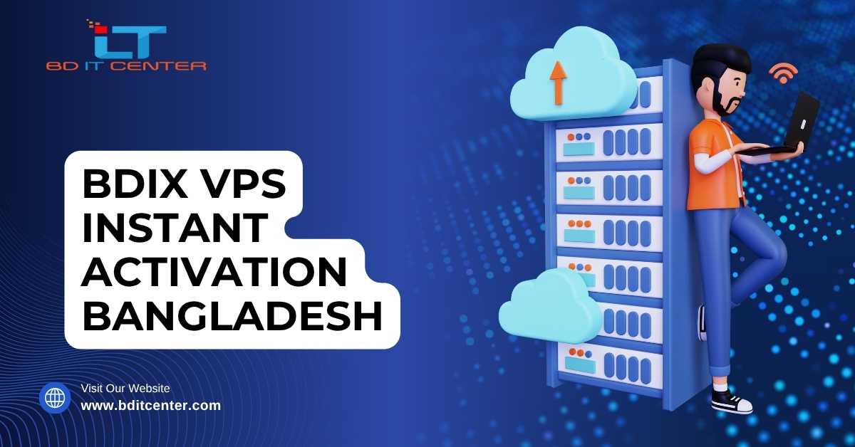 BDIX VPS Instant Activation Bangladesh – Best Price & Support