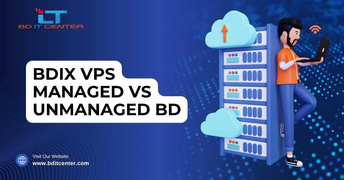 BDIX VPS Managed vs Unmanaged BD – Best Hosting Guide