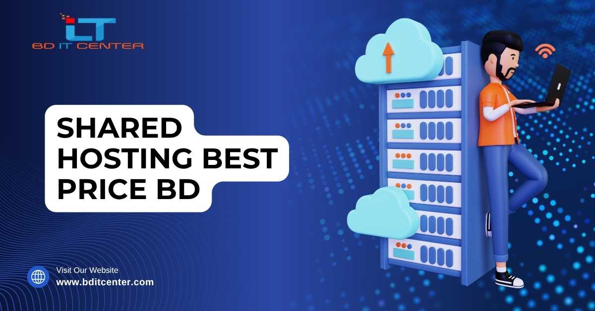 Shared Hosting Best Price BD – Fast & Secure Hosting BD IT CENTER