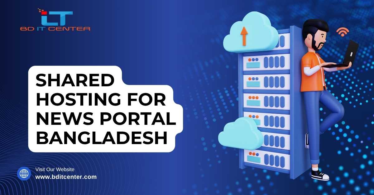 Shared Hosting for News Portal Bangladesh – Best Price & Features