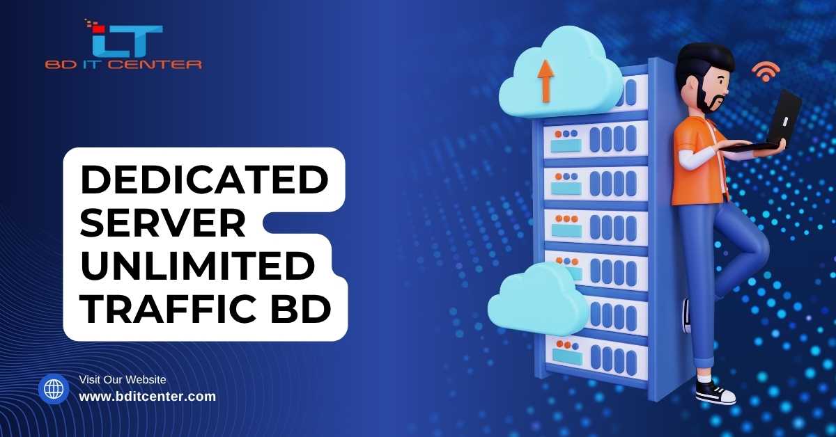 Dedicated Server Unlimited Traffic BD – Best Hosting in BD