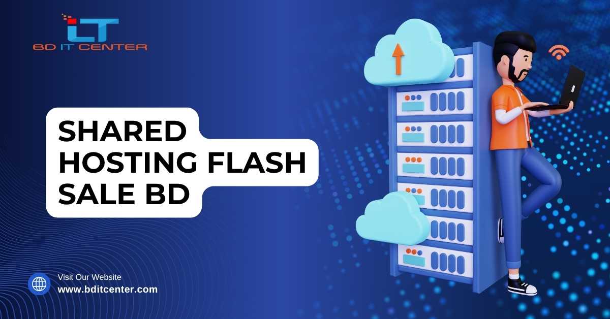 Shared Hosting Flash Sale BD – Best Price & Features
