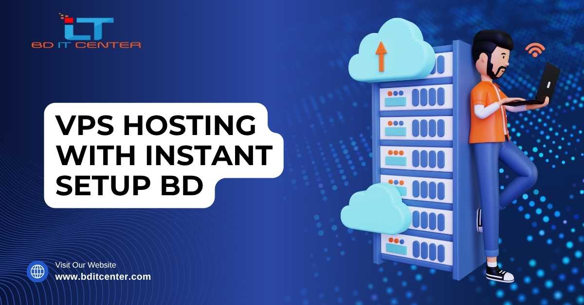 VPS Hosting with Instant Setup BD – Fast, Secure & Affordable