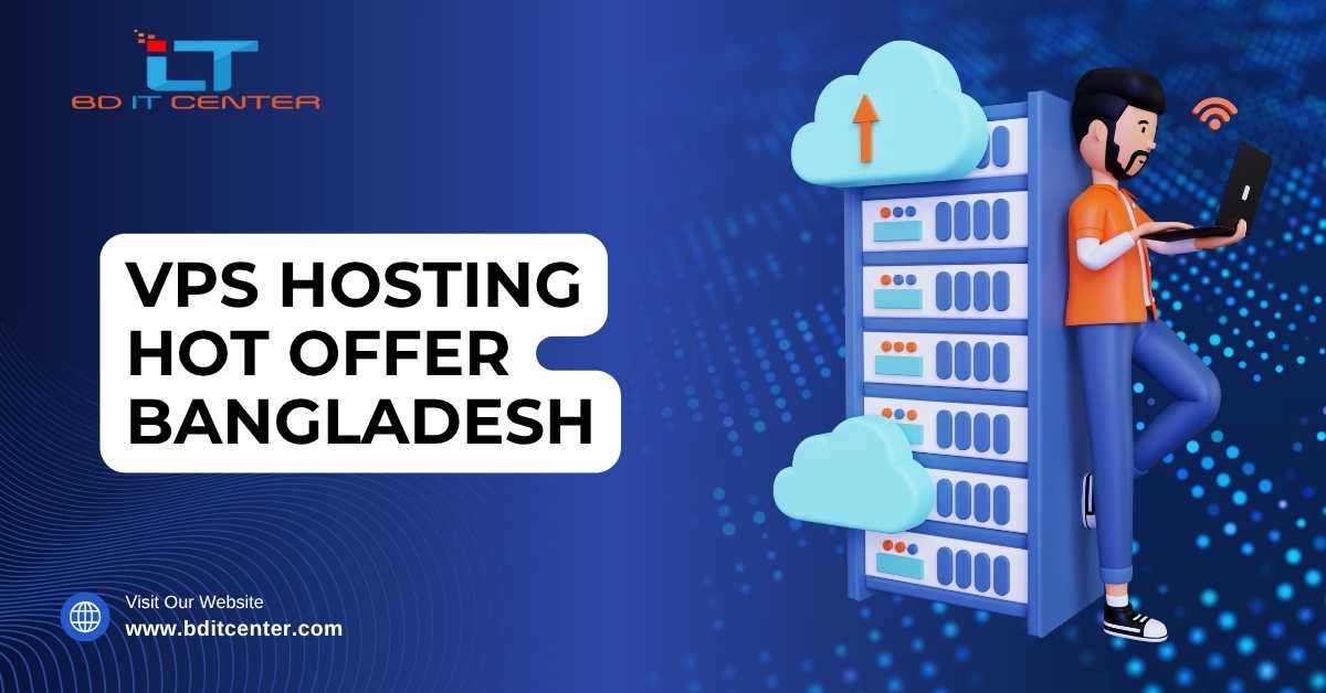 VPS Hosting Hot Offer Bangladesh – Best Price & Service