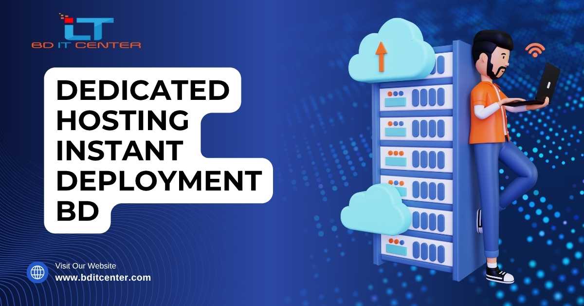 Dedicated Hosting Instant Deployment BD – BD IT CENTER