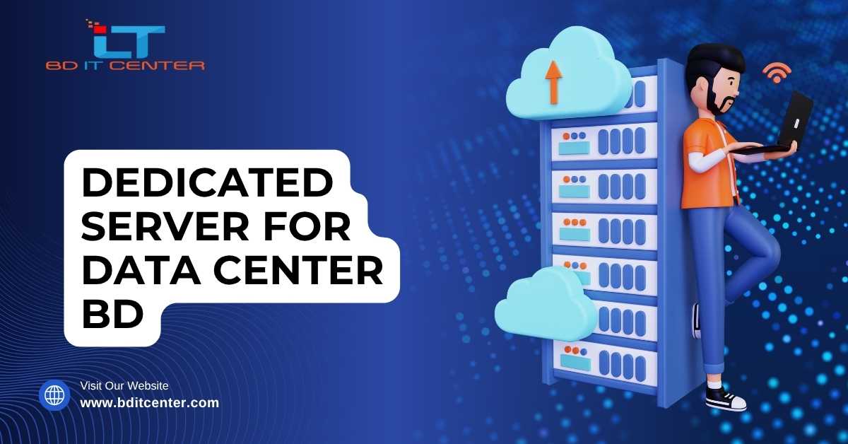 Dedicated Server for Data Center BD – Best Hosting by BD IT CENTER