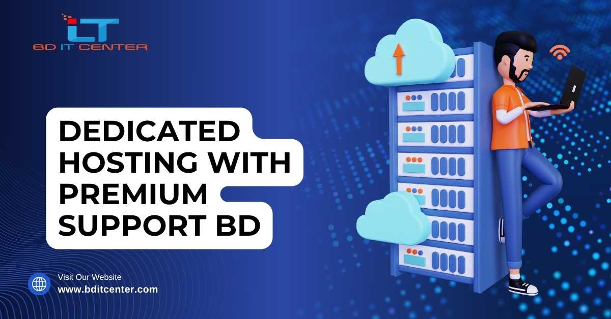 Dedicated Hosting with Premium Support BD – Best Price & Features