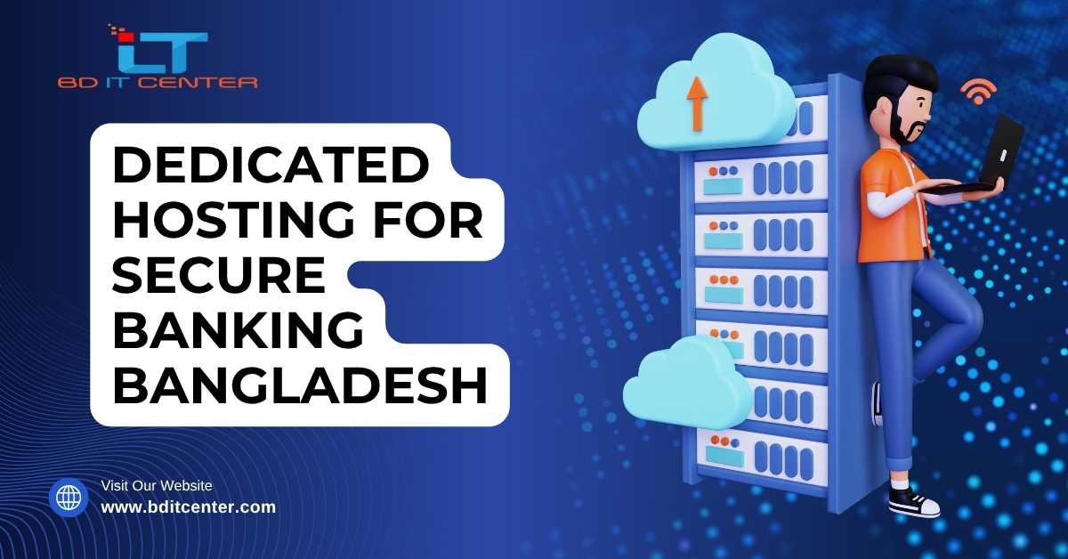 Dedicated Hosting for Secure Banking in Bangladesh | BD IT CENTER