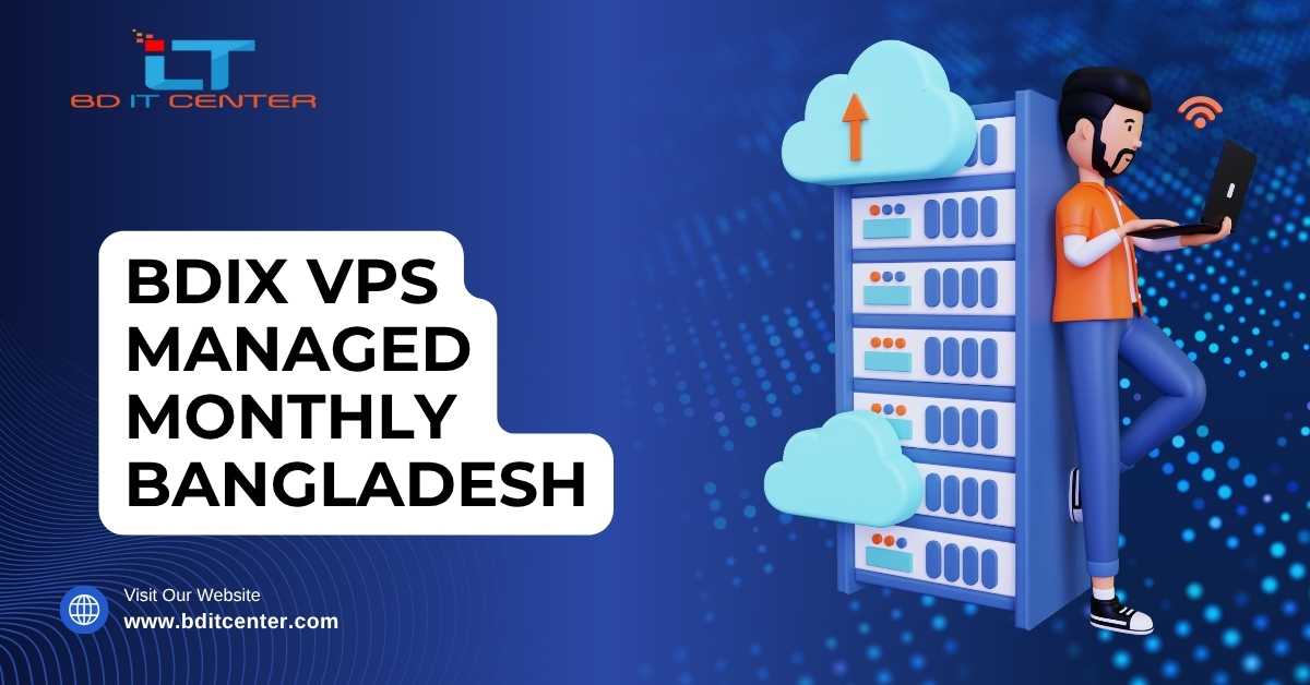 BDIX VPS Managed Monthly Bangladesh – Fast & Secure Hosting