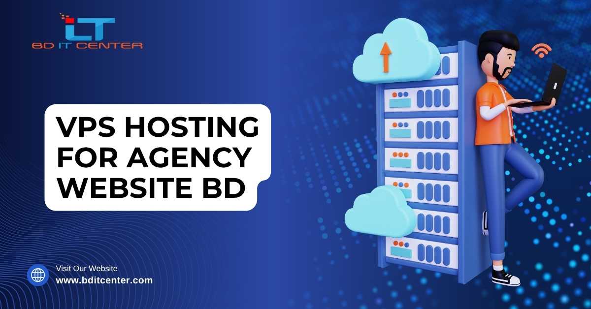 VPS Hosting for Agency Website BD – Fast, Secure & Affordable