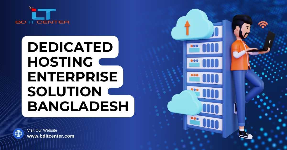 Dedicated Hosting Enterprise Solution in Bangladesh – BD IT CENTER
