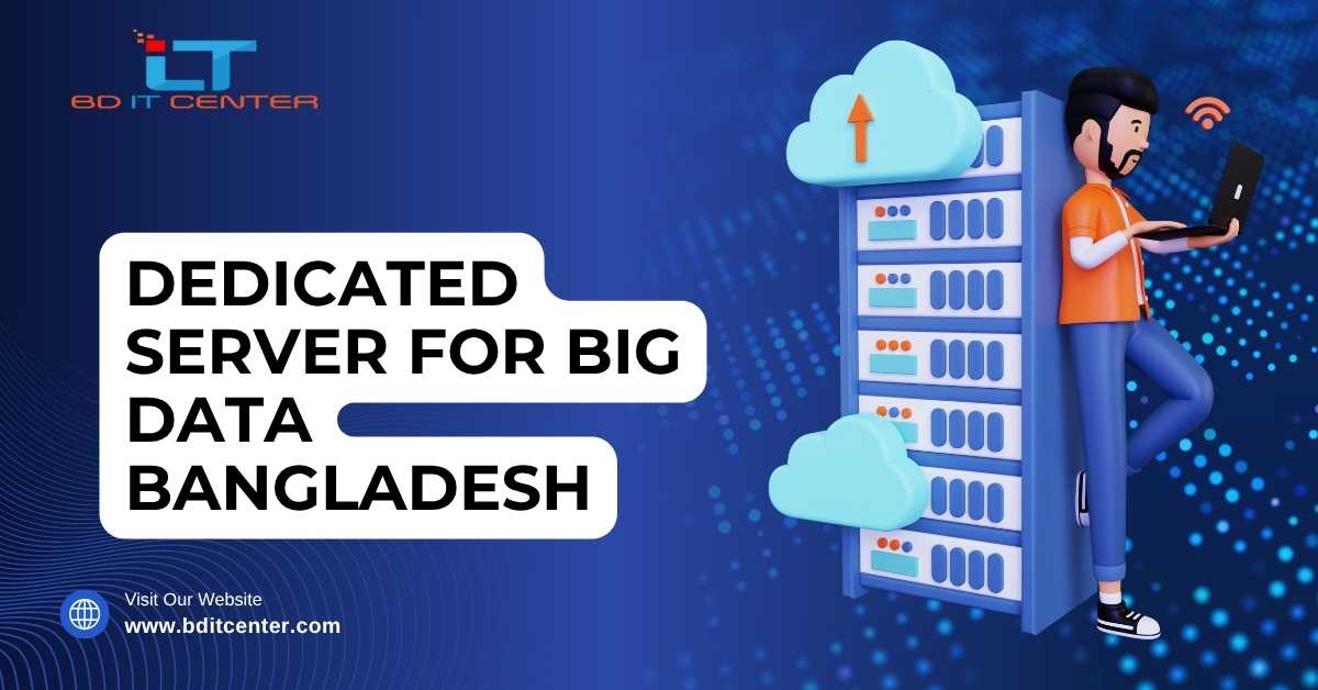 Dedicated Server for Big Data in Bangladesh | BD IT CENTER