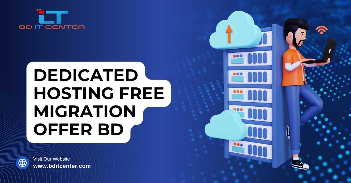 Dedicated Hosting Free Migration Offer BD – BD IT CENTER