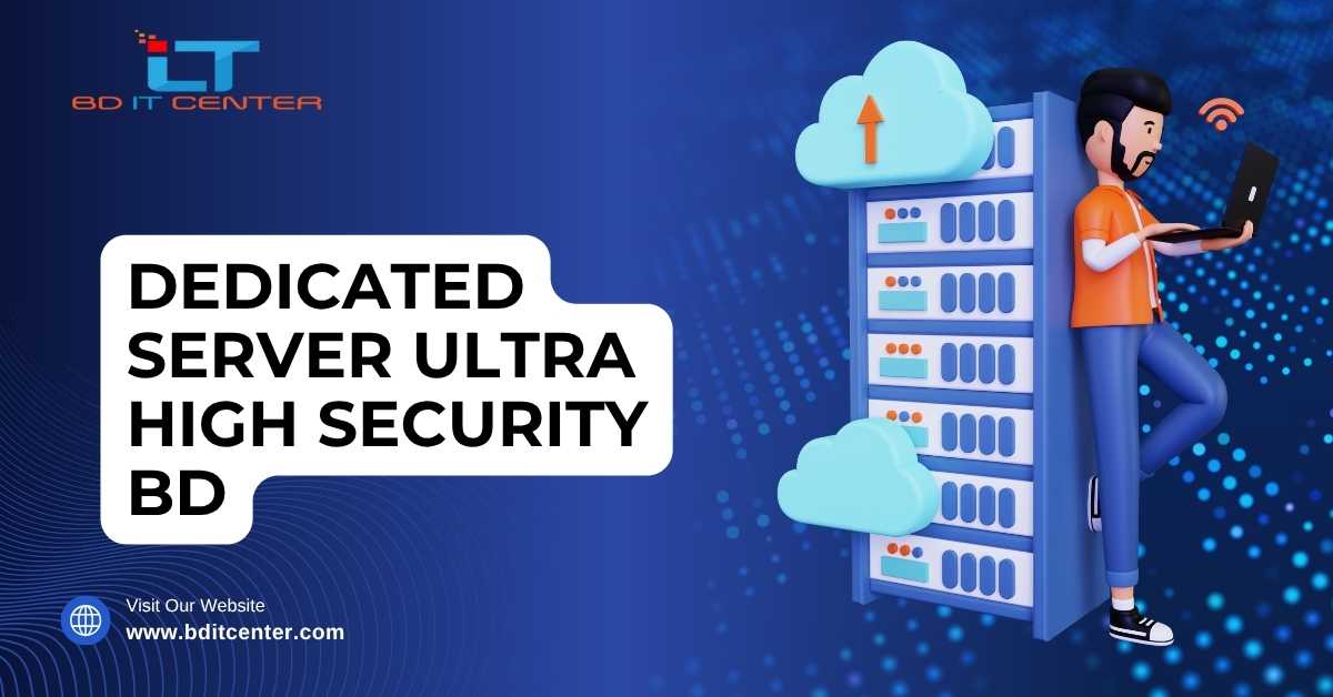 Dedicated Server Ultra High Security BD – BD IT CENTER