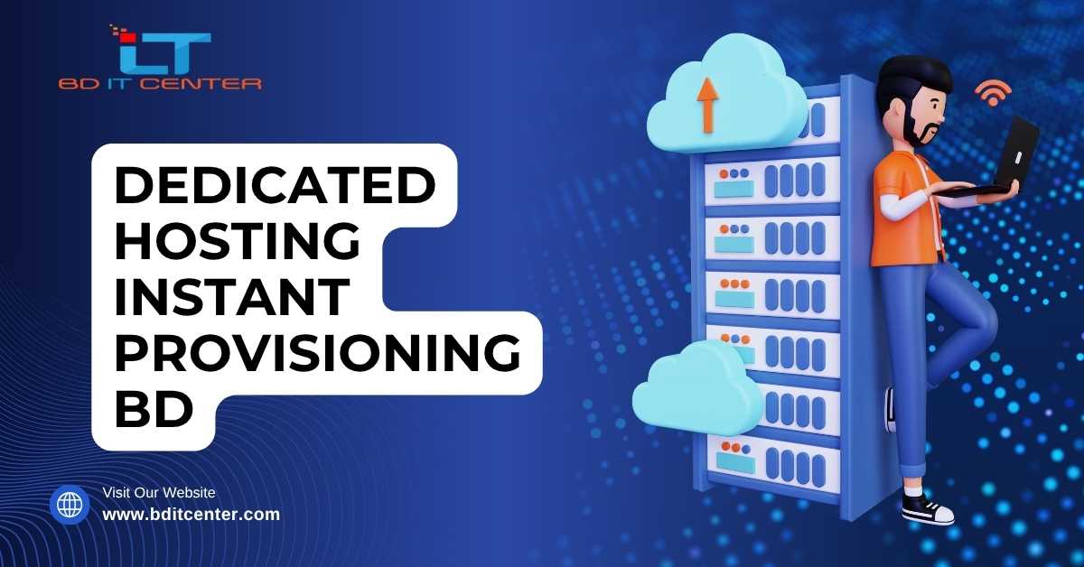 Dedicated Hosting with Instant Provisioning in BD – Best Price