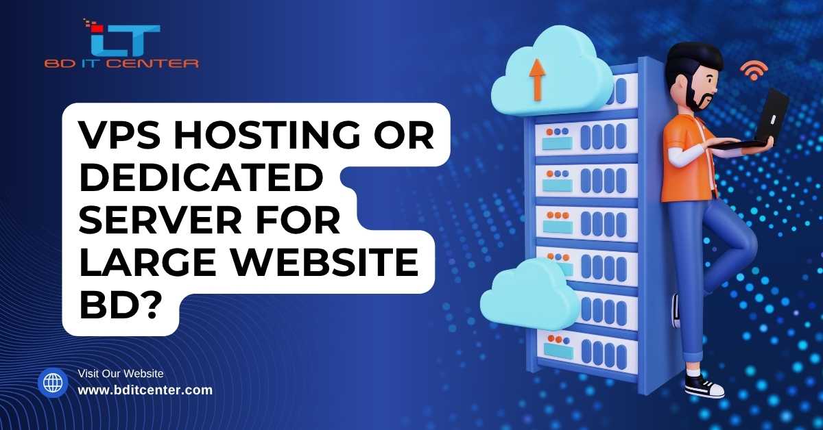 VPS Hosting or Dedicated Server for Large Website BD?