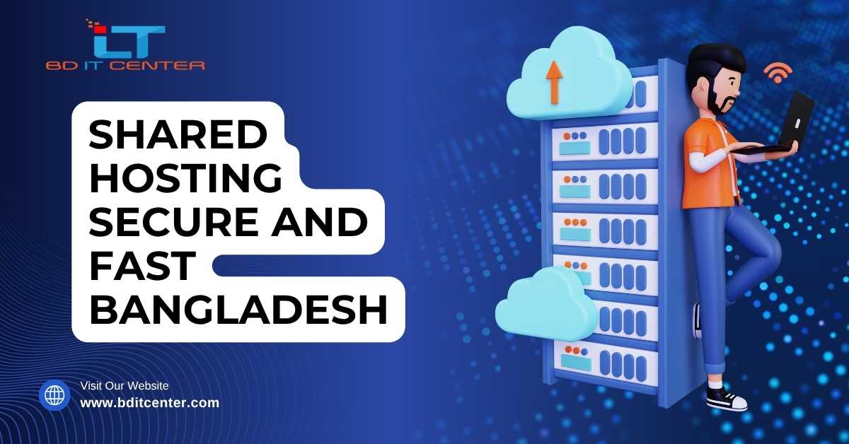 Shared Hosting Secure and Fast in Bangladesh – BD IT CENTER