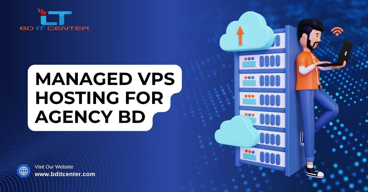 Managed VPS Hosting for Agency BD – High Speed & Secure