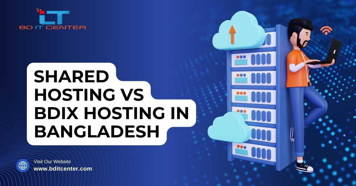 Shared Hosting vs BDIX Hosting in Bangladesh – Best Guide