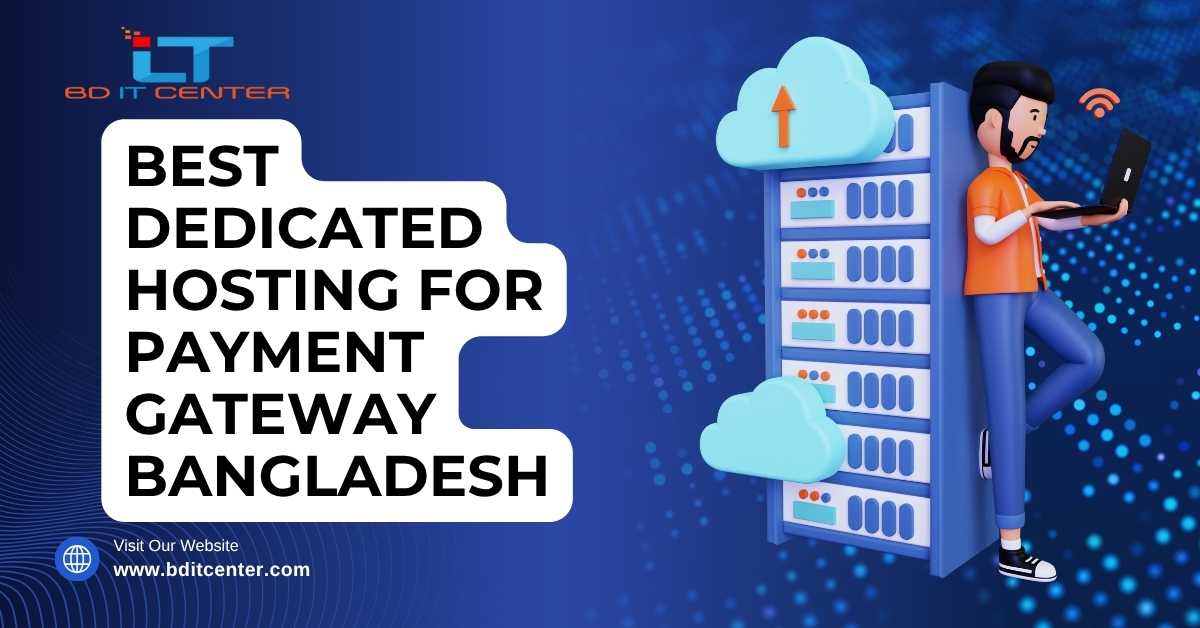 Best Dedicated Hosting for Payment Gateway in Bangladesh