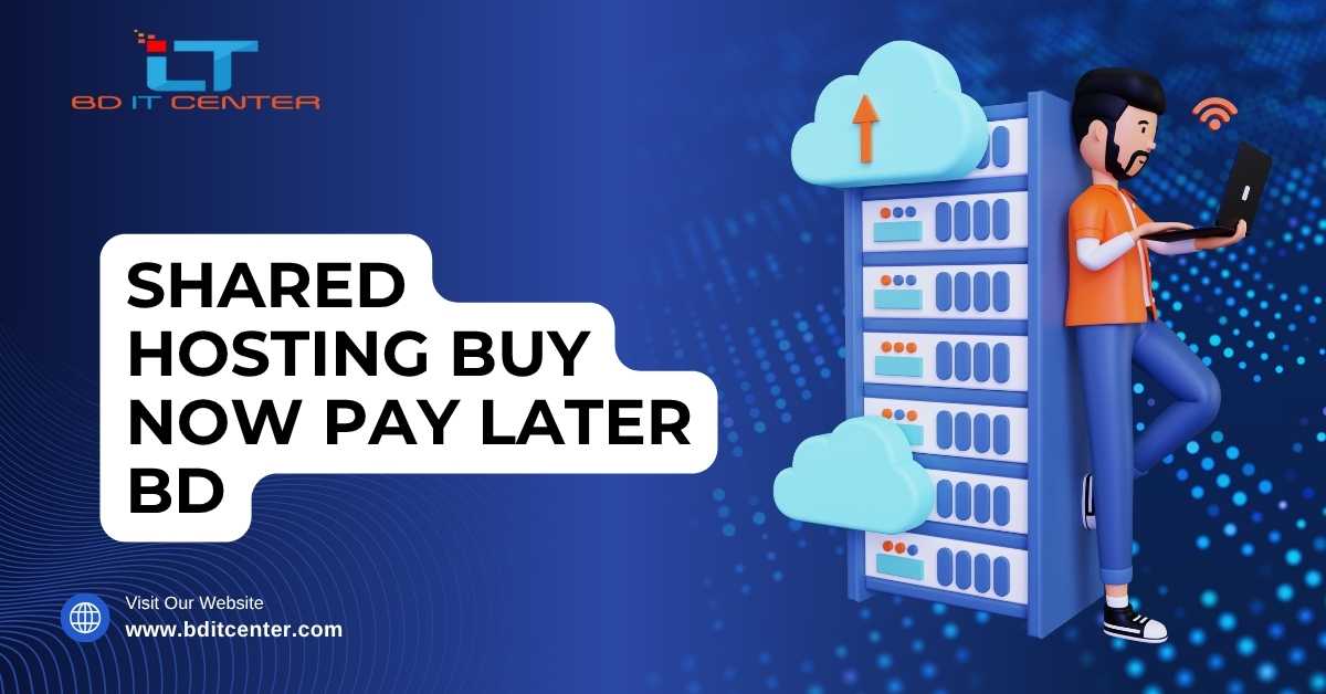 Shared Hosting Buy Now Pay Later BD – Best Hosting Deals