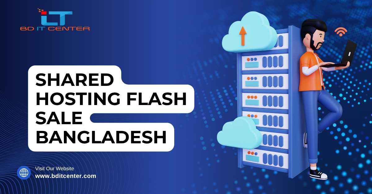 Shared Hosting Flash Sale Bangladesh – Best Offer 2025
