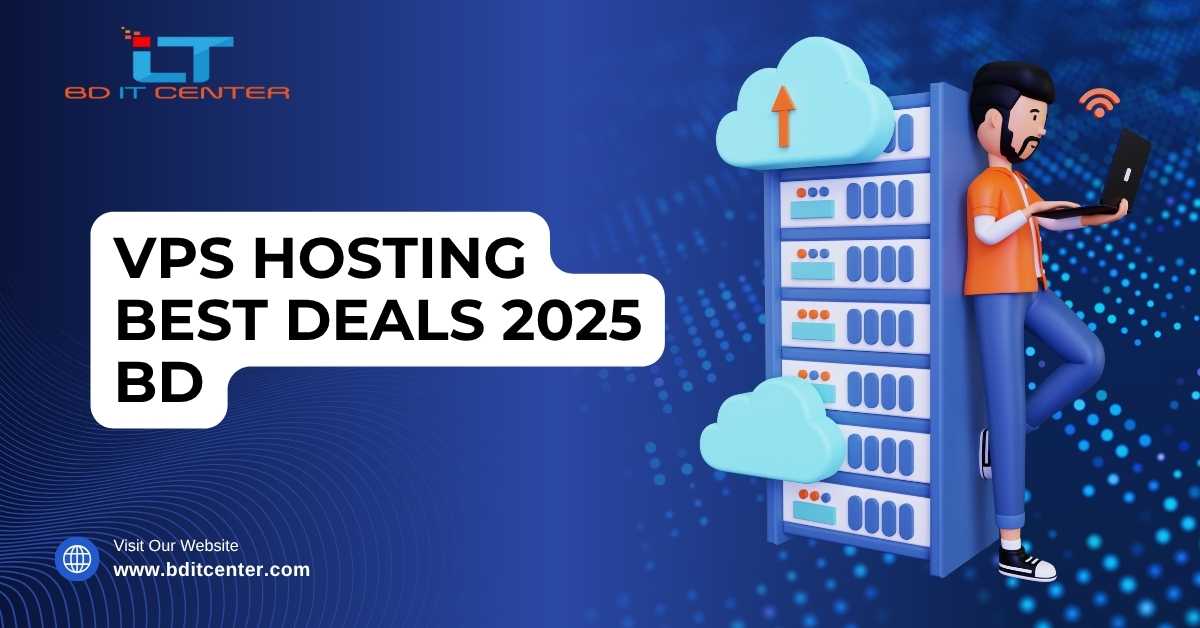 VPS Hosting Best Deals 2025 BD – Affordable & Fast Hosting