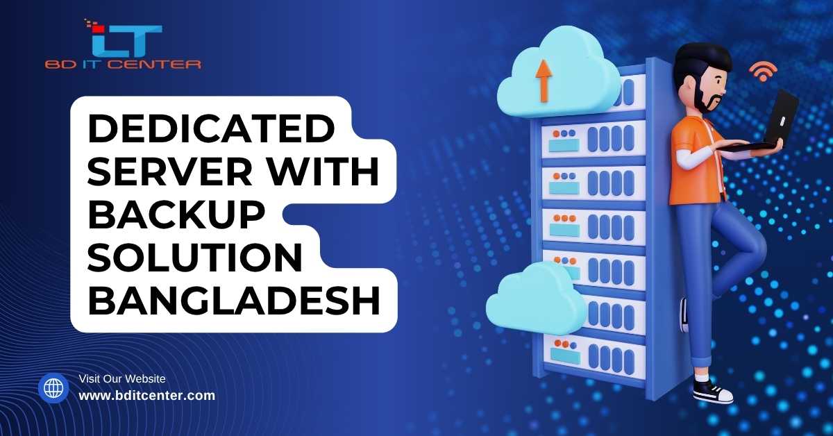 Dedicated Server with Backup Solution BD – Best Price & Support