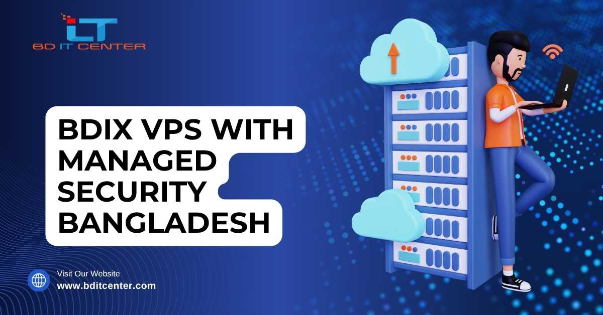 BDIX VPS with Managed Security in Bangladesh – BD IT CENTER