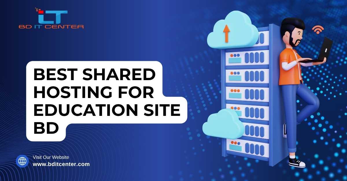 Best Shared Hosting for Education Site in Bangladesh