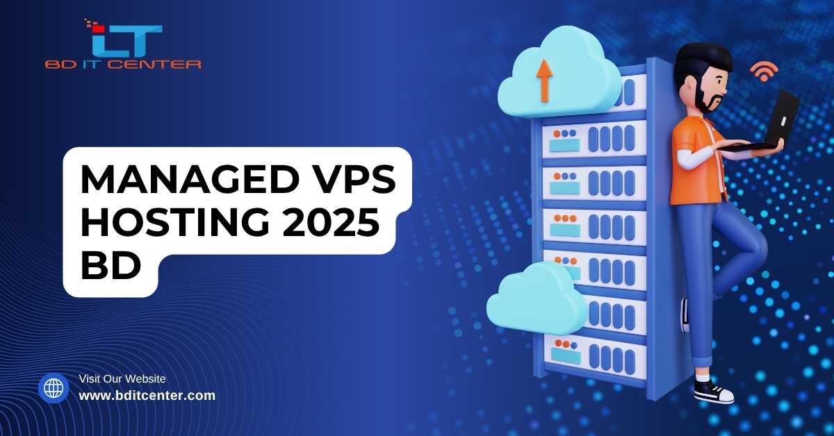 Managed VPS Hosting 2025 BD – Best Price & Support